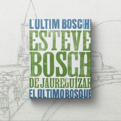 EL ULTIMO BOSQUE ; L´ULTIM BOSC(H)