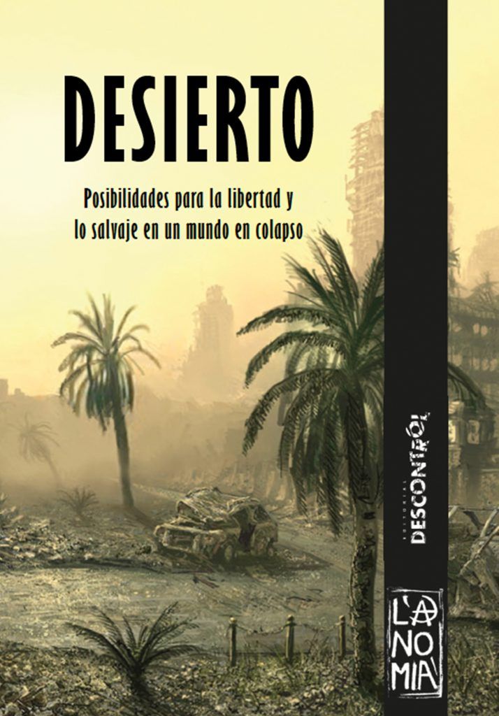 Desierto : Posibilidades para la libertad y lo salvaje en un mundo en colapso
