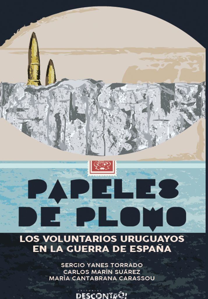 Papeles de Plomo : Los voluntarios uruguayos en la guerra de españa