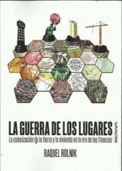La guerra de los lugares : La colonización de la tierra y la vivienda en la era de las finanzas