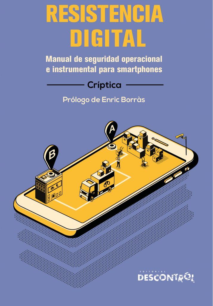 Resistencia digital : Manual de seguridad operacional e instrumental para smartphones