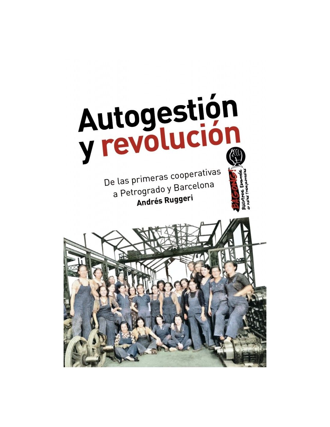 Autogestión y Revolución : De las primeras cooperativas a Petrogrado y Barcelona