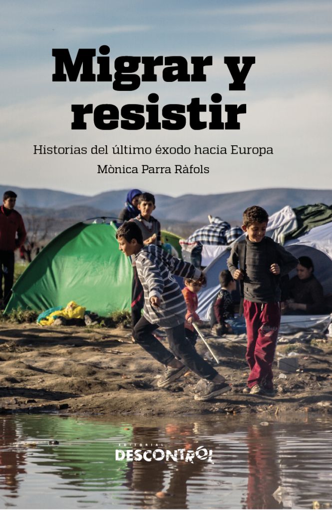 Migrar y Resistir : Historias del último éxodo hacia Europa