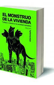 El Monstruo de la Vivienda : Trabajo y vivienda en la sociedad capitalista