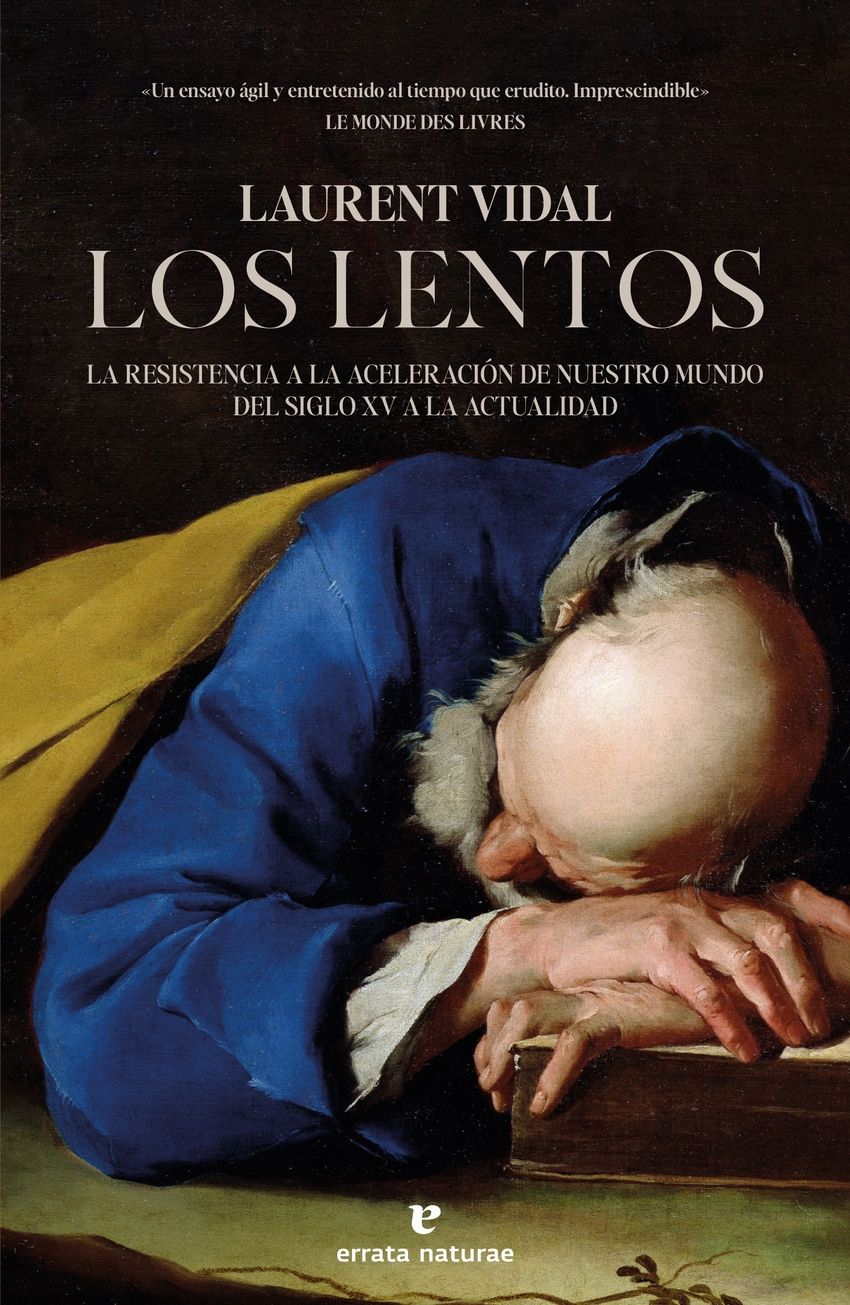 Los lentos : La resistencia a la aceleración de nuestro mundo del siglo XV a la actualidad