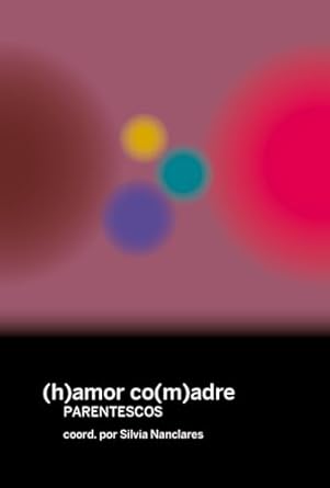 (h)amor co(m)adres : parentescos