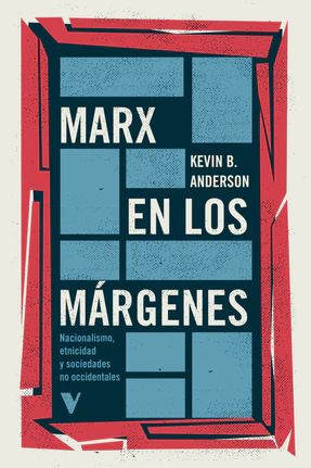 Marx en los márgenes : Nacionalismo, etnicidad y sociedades no occidentales