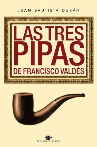 Las tres pipas de Francisco Valdés