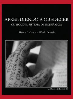 Apendiendo a obedecer : Crítica del sistema de enseñanza