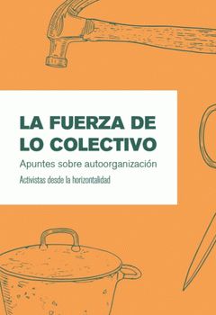 La fuerza de lo colectivo : Apuntes sobre autoorganización