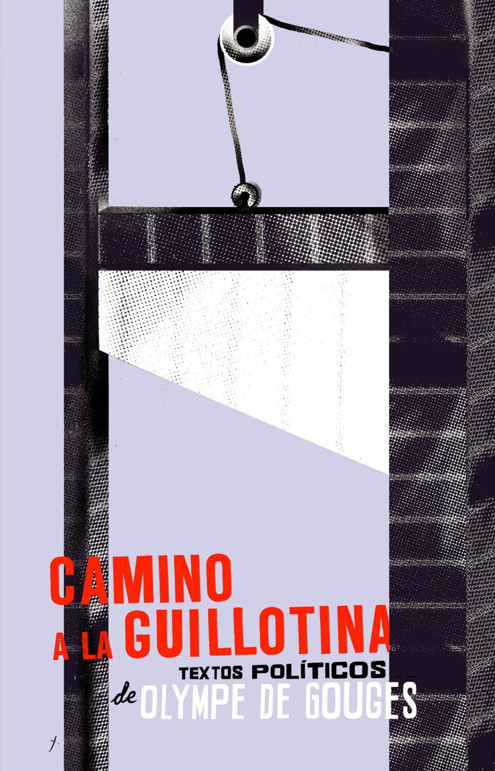 Camino a la guillotina : Textos políticos