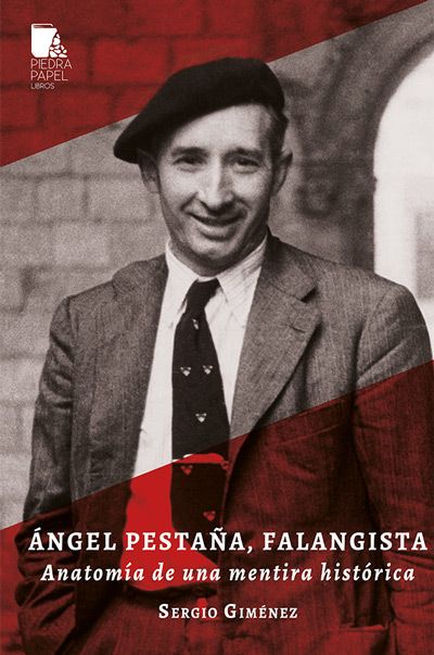 Ángel Pestaña, falangista. Anatomía de una mentira histórica