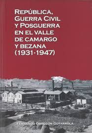 REPÚBLICA, GUERRA CIVIL Y POSGUERRA EN EL VALLE DE CAMARGO Y BEZANA