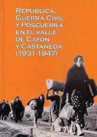 REPUBLICA, GUERRA CIVIL Y POSGUERRA EN EL VALLE DE CAYÓN Y CASTAÑEDA