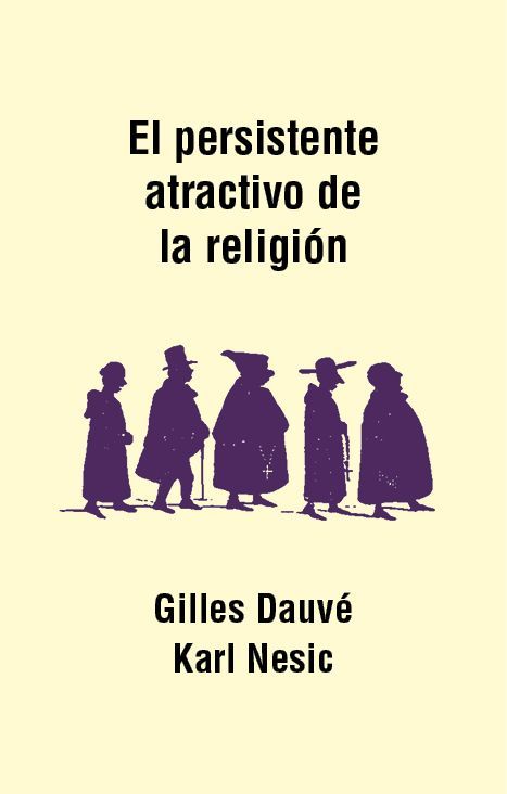 EL PERSISTENTE ATRACTIVO DE LA RELIGIÓN