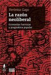 LA RAZÓN NEOLIBERAL : Economías barrocas y pragmatismo popular