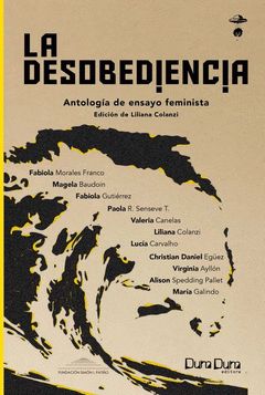 La desobediencia : antología de ensayo feminista
