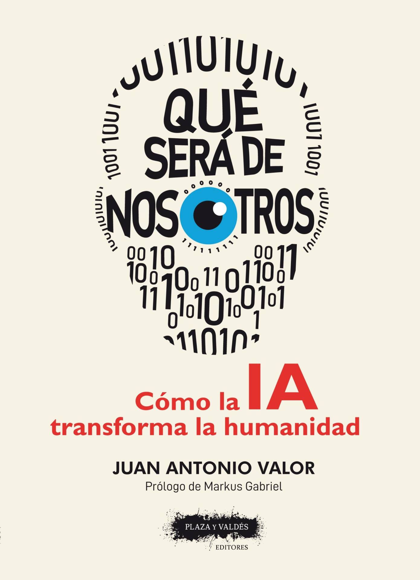 Qué será de nosotros : Cómo la IA transforma la humanidad