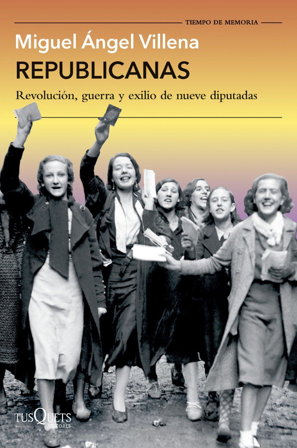 Republicanas : Revolución, guerra y exilio de nueve diputadas
