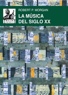 La música del siglo XX : Una historia del estilo musical en la Europa y la América modernas