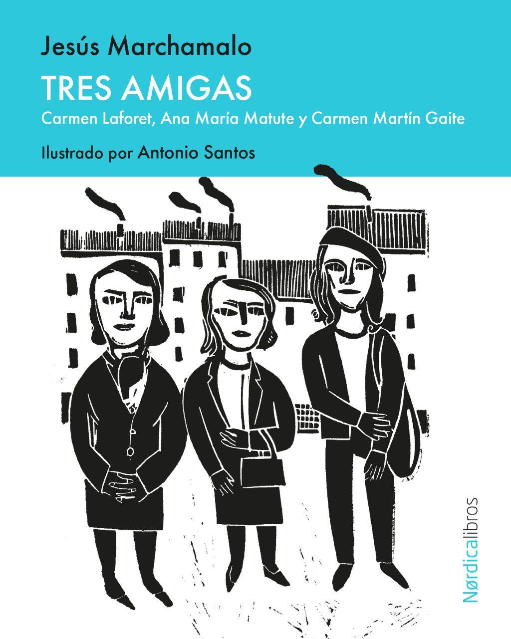 Tres amigas : Carmen Laforet, Ana María Matute y Carmen Martín Gaite