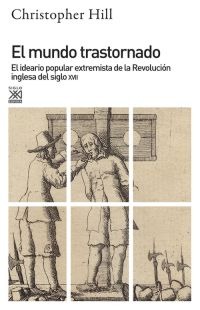 El mundo trastornado : El ideario popular extremista de la revolución inglesa del siglo XVII