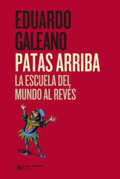 Patas arriba : La escuela del mundo al revés