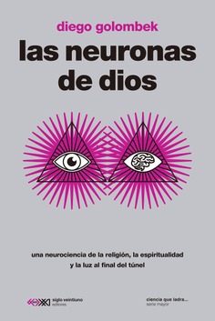 Las neuronas de dios : Una neurociencia de la religión, la espiritualidad y la luz al final del túnel