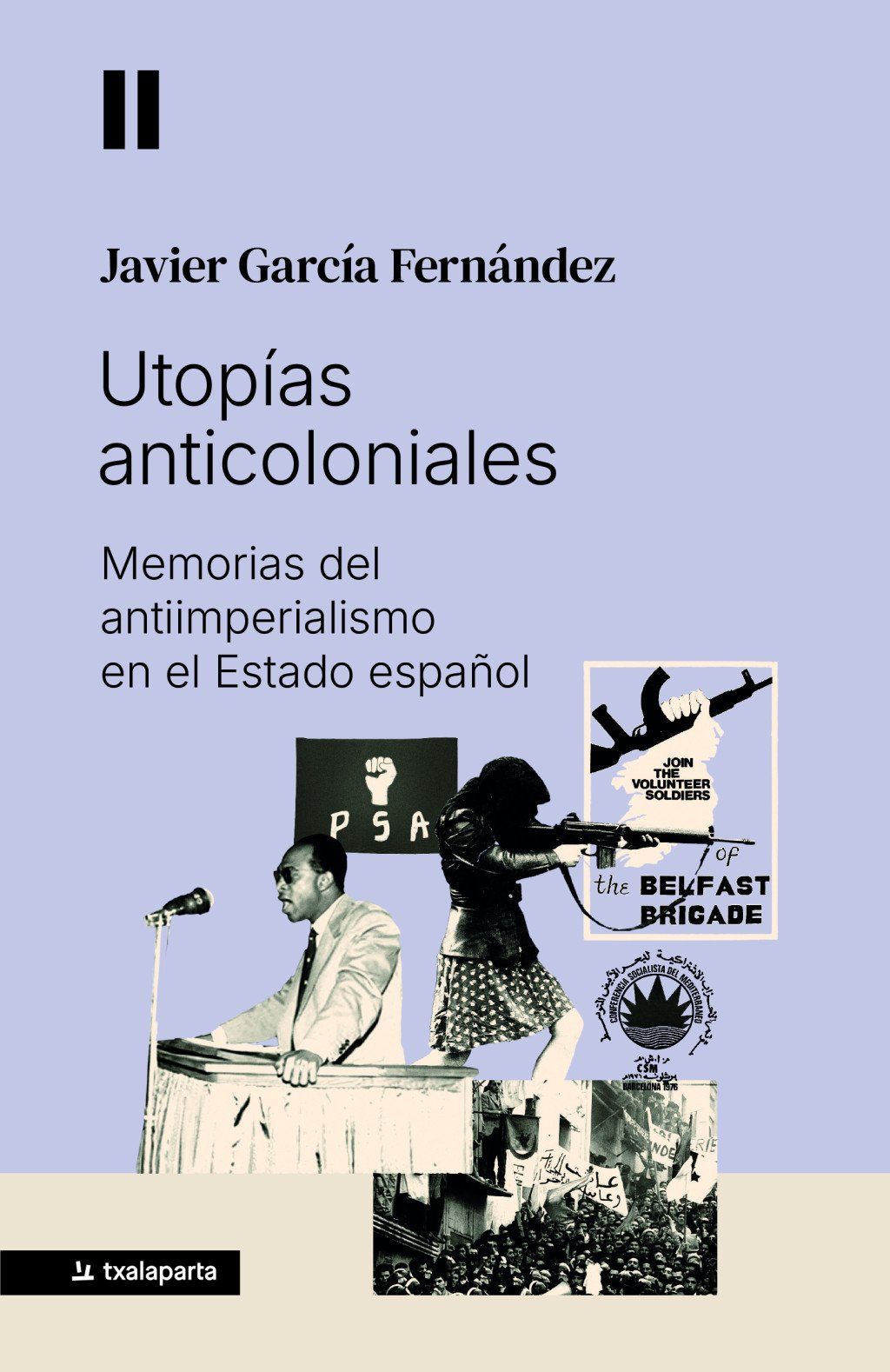 Utopías anticoloniales : Memorias del antiimperialismo en el Estado español
