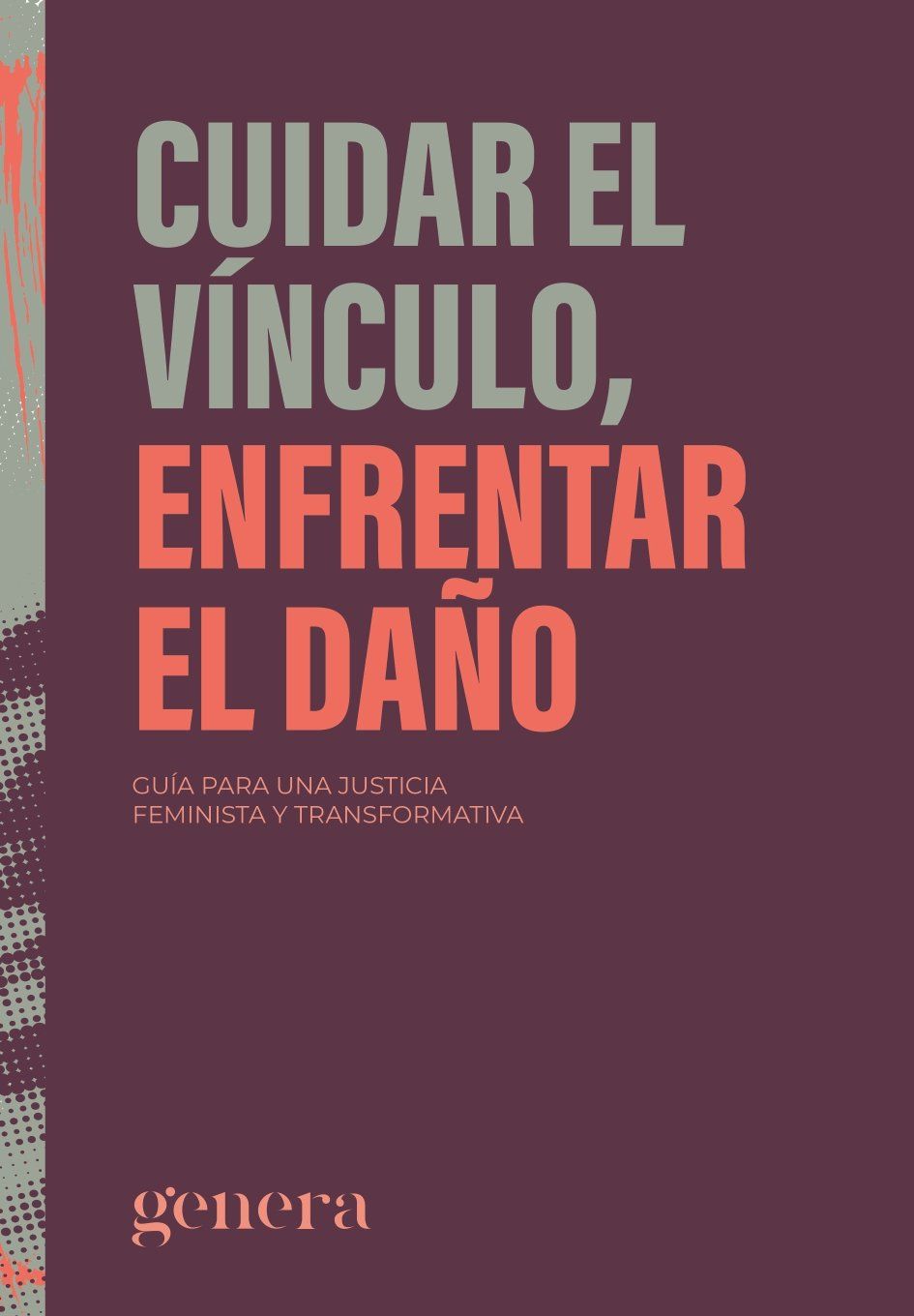 Cuidar el vínculo, enfrentar el daño : Guía para una justicia feminista y transformativa