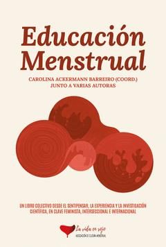 EDUCACIÓN MENSTRUAL : Un libro colectivo desde el sentipensar