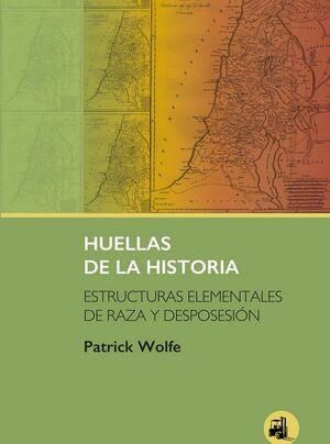 HUELLAS DE LA HISTORIA : Estructuras elementales de raza y desposesión