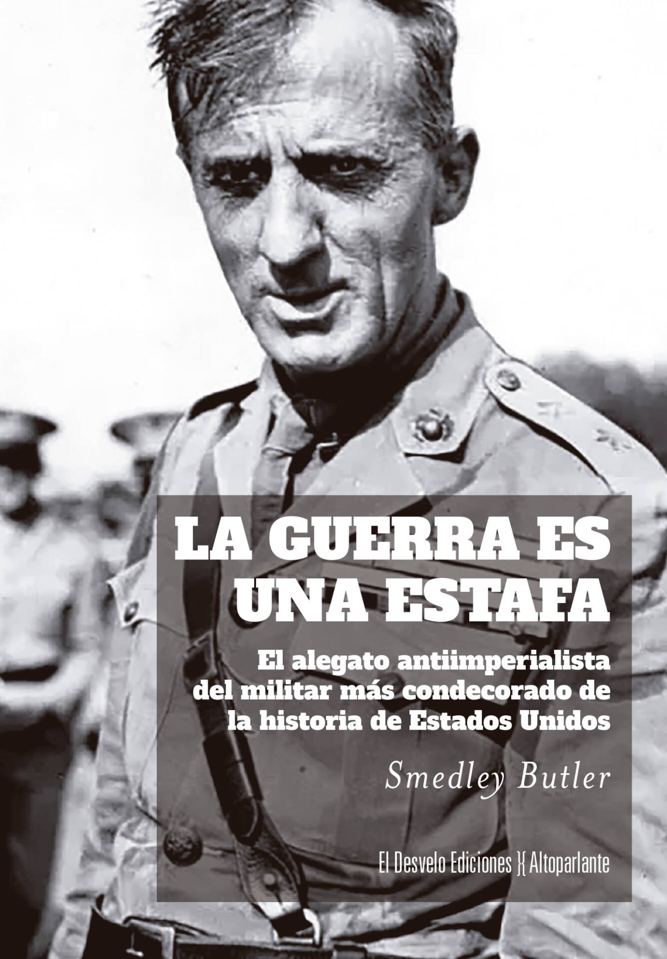 La guerra es una estafa : El alegato antiimperialista del militar más condecorado de la historia de Estados Unidos