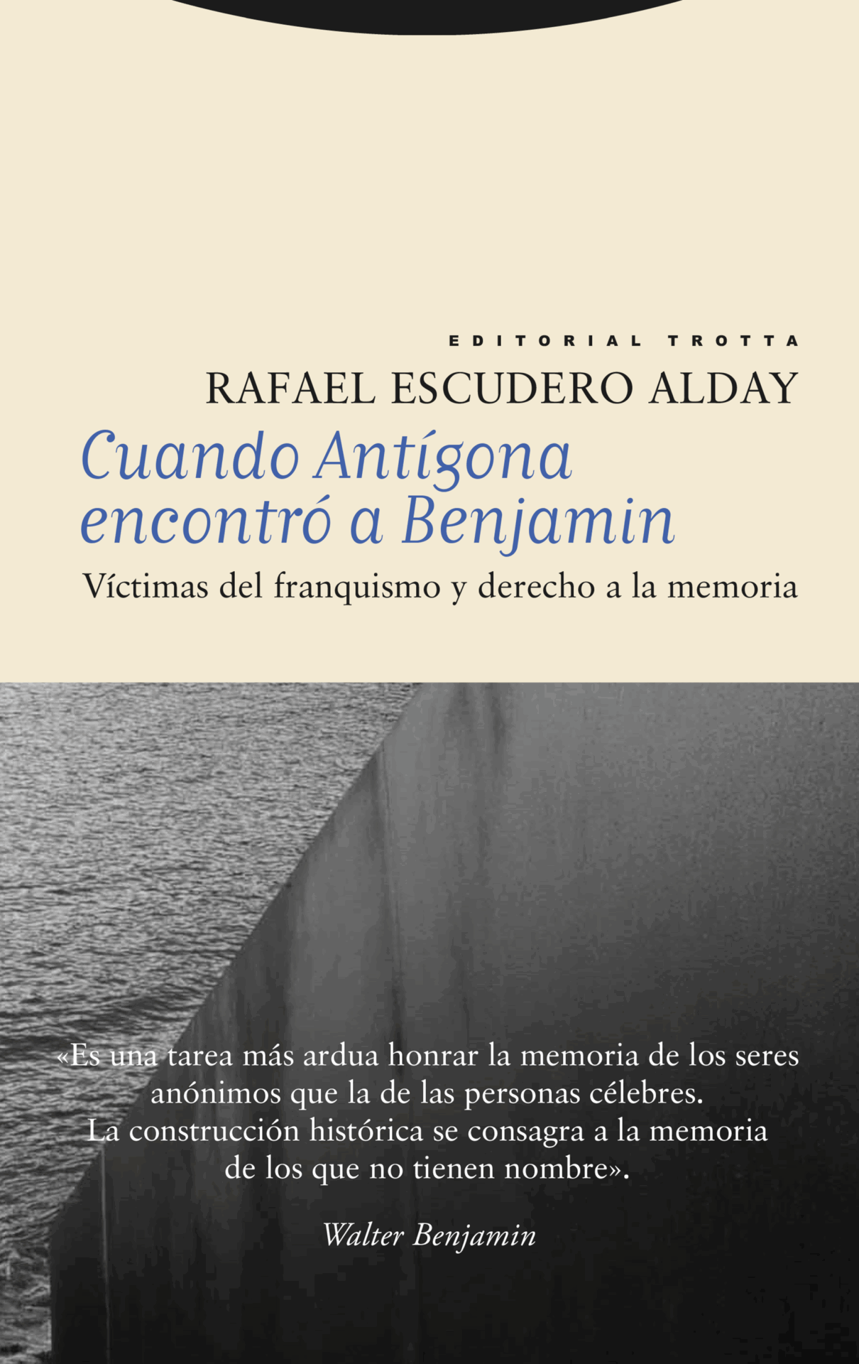 Cuando Antígona encontró a Benjamin : VÍCTIMAS DEL FRANQUISMO Y DERECHO A LA MEMORIA