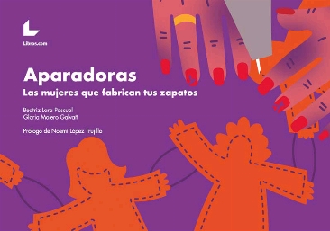Aparadoras : Las mujeres que fabrican tus zapatos