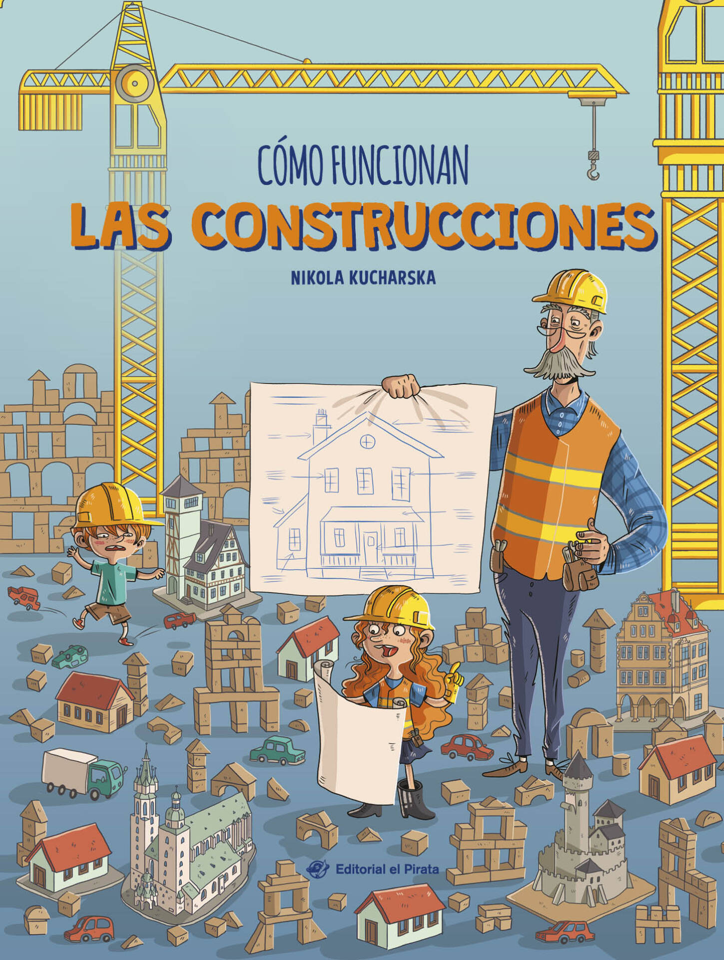 Cómo funcionan las construcciones : Libro de no ficción para niños y niñas curiosos a partir de 7 años. ¡Descubre todo sobre el mundo de la construcción!