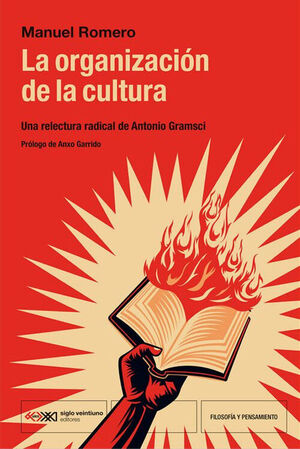 La organización de la cultura : Una relectura radical de Antonio Gramsci