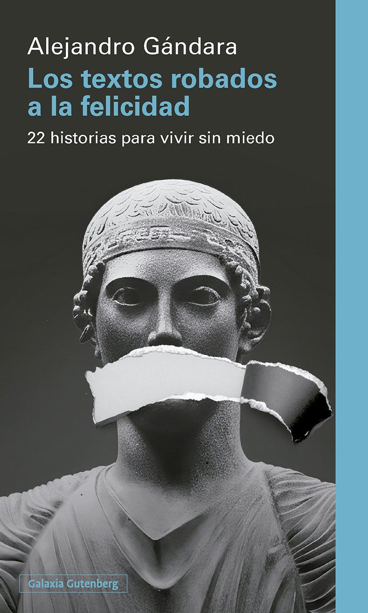 Los textos robados a la felicidad : 22 historias para vivir sin miedo