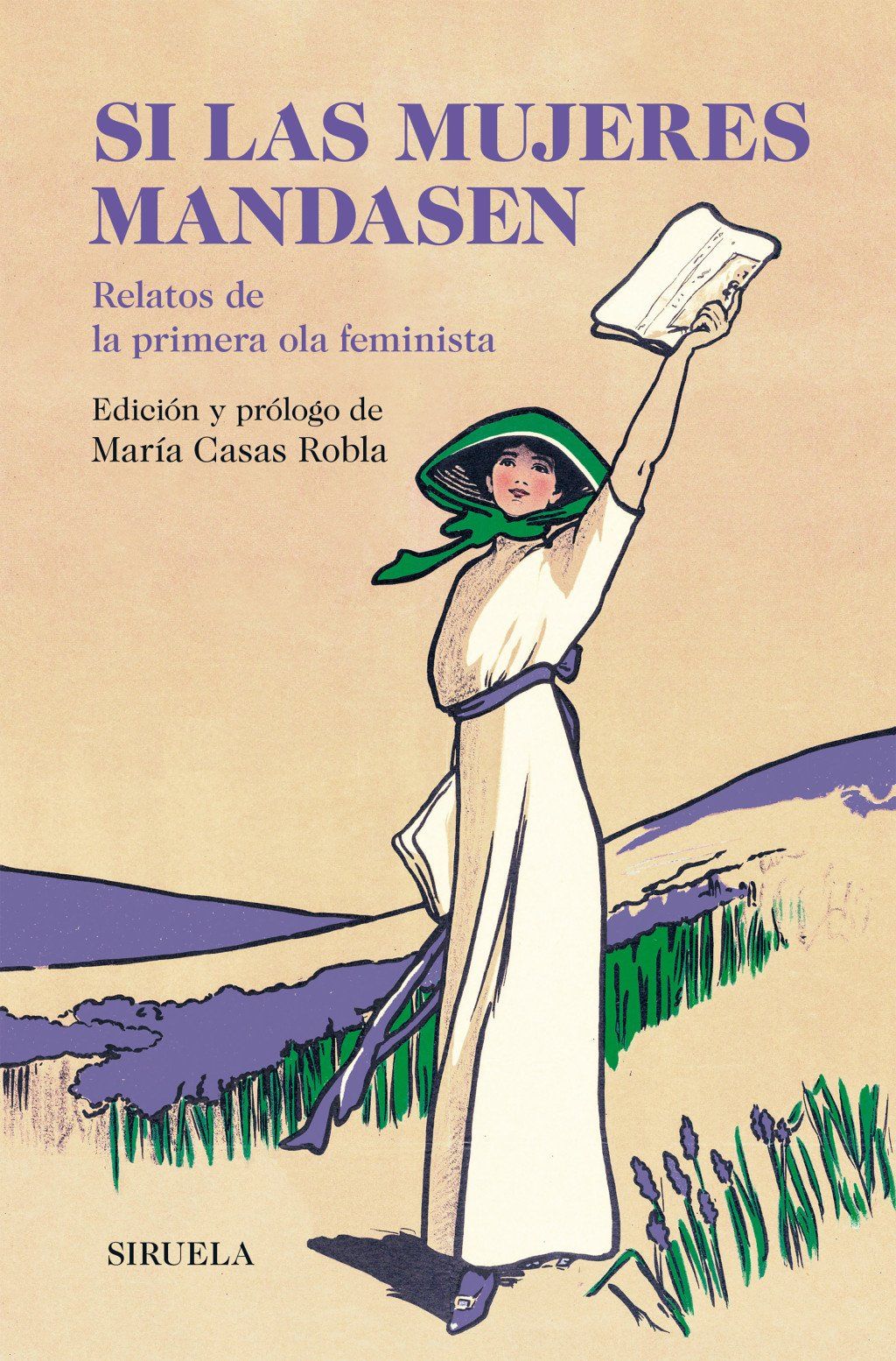 Si las mujeres mandasen : Relatos de la primera ola feminista