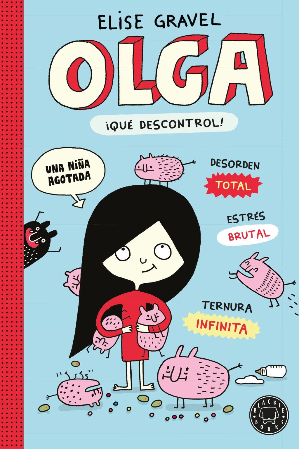 Olga. ¡Qué descontrol! - Nueva edición. : ¡QUÉ DESCONTROL!