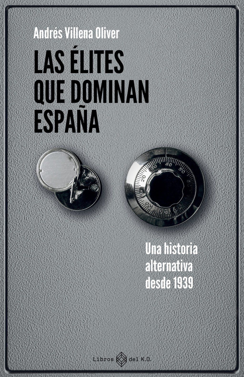 Las élites que dominan España : Una historia alternativa desde 1939