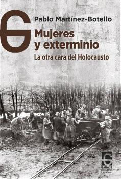 Mujeres y exterminio : La otra cara del Holocausto