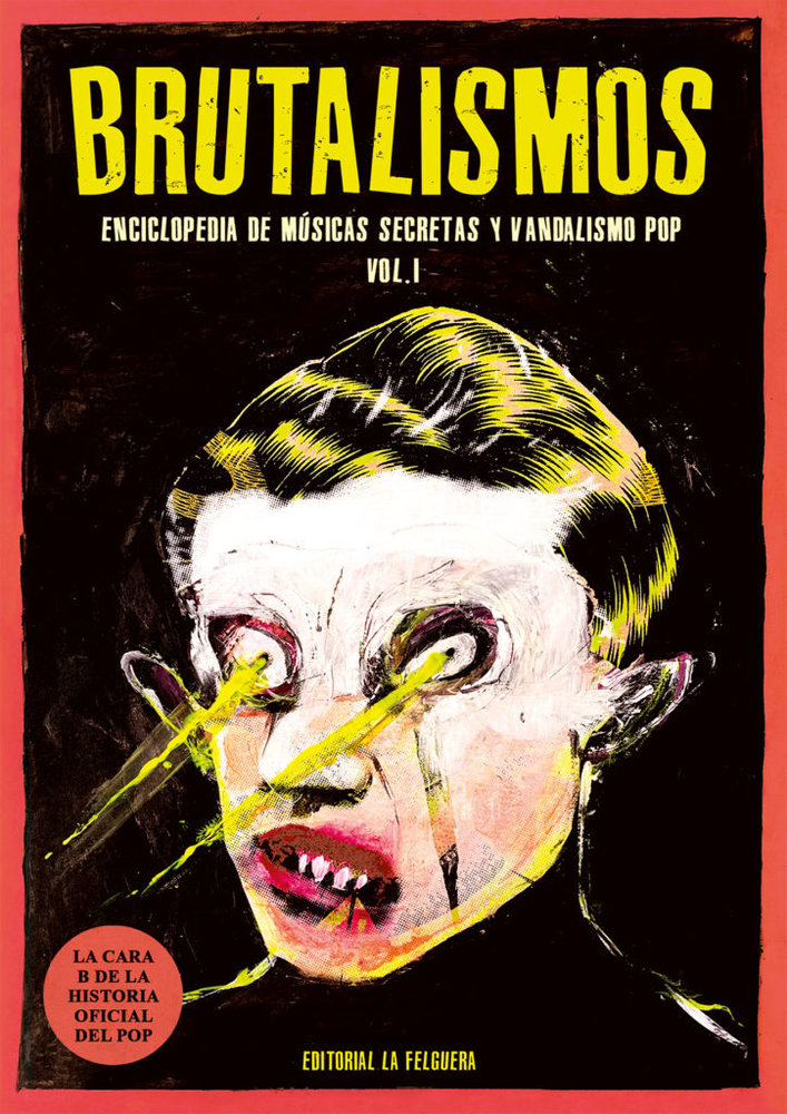 BRUTALISMOS : ENCICLOPEDIA DE MUSICAS SECRETAS Y VANDALISMO POP
