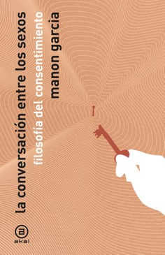 La conversación de los sexos : Filosofía del consentimiento