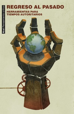 REGRESO AL PASADO : HERRAMIENTAS PARA TIEMPOS AUTORITARIOS