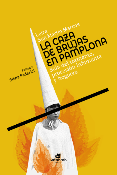 La caza de brujas en Pamplona : Sala del tormento, procesión infamante y hoguera