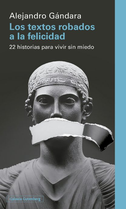 Los textos robados a la felicidad : 22 historias para vivir sin miedo