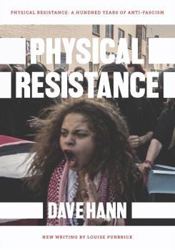 PHYSICAL RESISTANCE : A Hundred Years Of Anti-Fascism