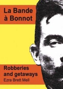 LA BANDE À BONNOT : Robberies and getaways