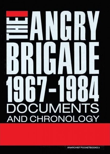 ANGRY BRIGADE 1967-1984 : Documents and chronology